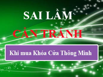 Sai lầm cần tránh khi mua Khóa cửa nhà thông minh