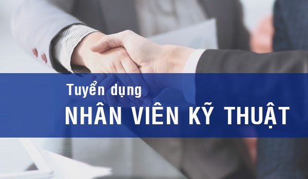 TUYỂN NHÂN VIÊN KỸ THUẬT